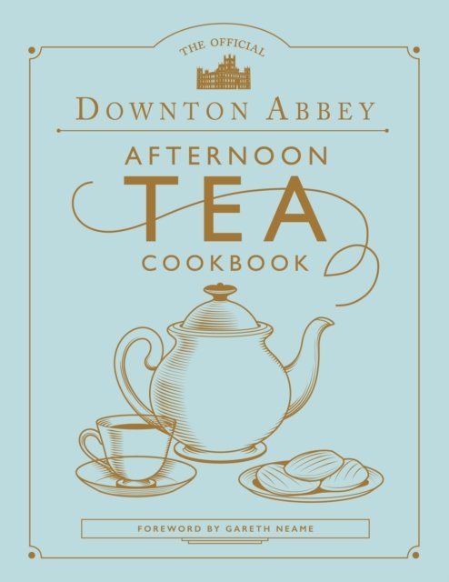 Downtown Abbey Afternoon Tea Cookbook