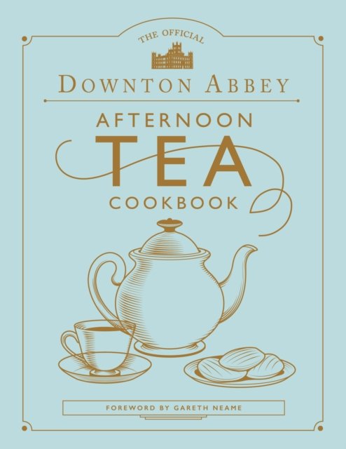 Downtown Abbey Afternoon Tea Cockbook