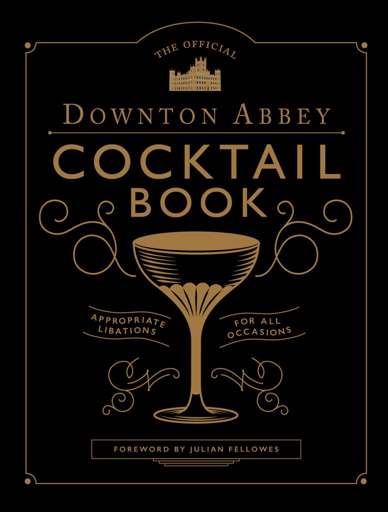 The Official Downtown Abbey Cocktail Book